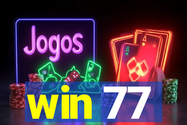 win 77